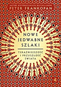 Nowe jedwabne szlaki - Frankopan Peter - książka