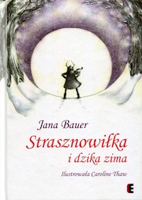 Strasznowiłka i dzika zima - Jana Bauer - książka