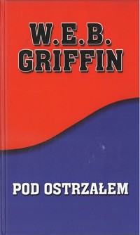 Pod ostrzałem - W. E. B. Griffin - ebook