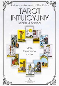 Tarot intuicyjny. Małe Arkana - Barbara Antonowicz-Wlazińska - książka