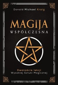 Magija współczesna. Dwanaście lekcji wysokiej sztuki magicznej wyd. 4 - Donald Michael Kraig - książka