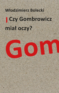 Czy Gombrowicz miał oczy? - Bolecki Włodzimierz - książka