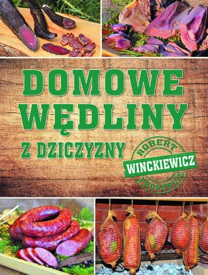 Domowe wędliny z dziczyzny - Robert Winckiewicz - książka