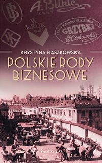 Polskie rody biznesowe - Krystyna Naszkowska - książka