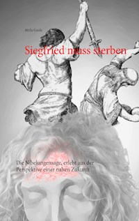 Siegfried muss sterben - Attila Geole - ebook