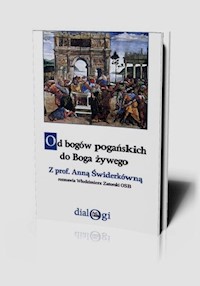 Od bogów pogańskich do Boga żywego - Anna Świderkówna - książka