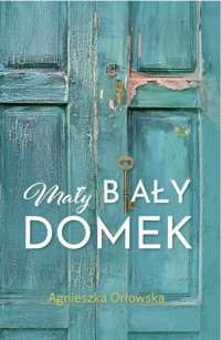 Mały biały domek - Orłowska Agnieszka - ebook + audiobook