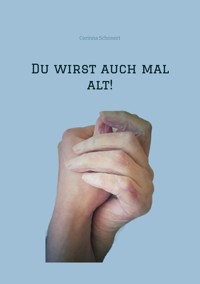 Du wirst auch mal alt! - Corinna Schonert - ebook