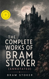 The Complete Works of Bram Stoker (Annotated) - Stoker Bram - ebook