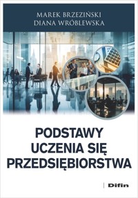 Podstawy uczenia się przedsiębiorstwa - Brzeziński Marek, Wróblewska Diana - książka