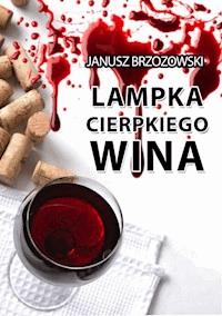 Lampka cierpkiego wina - Brzozowski Janusz - ebook + audiobook