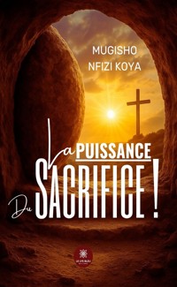 La puissance du sacrifice ! - Mugisho Nfizi Koya - ebook