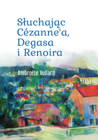 Słuchając Cézanne’a, Degasa i Renoira - Vollard Ambroise - książka