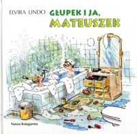 Głupek i ja, Mateuszek - Elvira Lindo - ebook