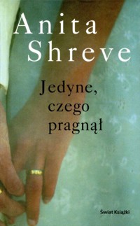 Jedyne, czego pragnął - Shreve Anita - ebook