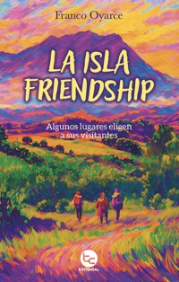 La isla friendship - Franco Oyarce - ebook