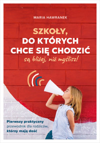 Szkoły, do których chce się chodzić (są bliżej, niż myślisz) - Hawranek Maria - ebook