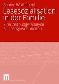 Lesesozialisation in der Familie - Sabine Wollscheid - ebook