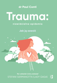Trauma: niewidzialna epidemia. Jak ją oswoić - Dr Paul Conti - ebook + książka