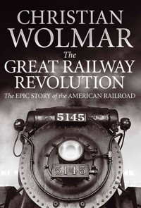 The Great Railway Revolution - Christian Wolmar - ebook