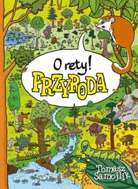 O rety! Przyroda - Tomasz Samojlik - książka