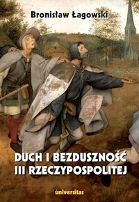 Duch i bezduszność III Rzeczypospolitej - Bronisław Łagowski - książka