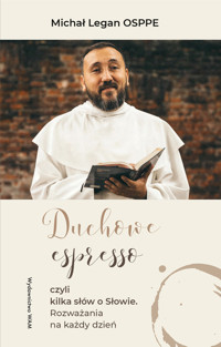Duchowe espresso. czyli kilka słów o Słowie. Rozważania na każdy dzień - Michał Legan OSPPE - książka
