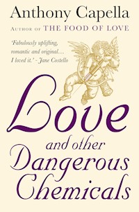 Love and Other Dangerous Chemicals - Anthony Capella - ebook