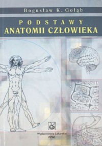 Podstawy anatomii człowieka. Wydanie 2. - Bogusław K. Gołąb - książka