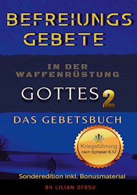 Befreiungsgebete in der Waffenrüstung Gottes 2 Das Gebetsbuch - Lilian Ofosu - ebook