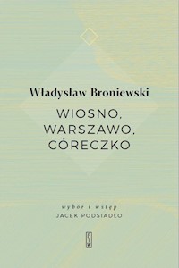 Wiosno, Warszawo, córeczko - Broniewski Władysław - ebook + książka