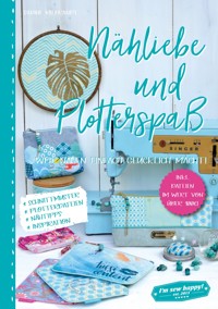 Nähliebe und Plotterspaß - Sabine Milbrandt - ebook