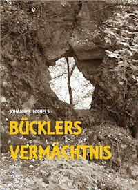 Bücklers Vermächtnis - Johannes Michels - ebook