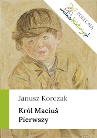 Król Maciuś Pierwszy - Janusz Korczak - ebook + audiobook