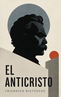 El Anticristo - Friedrich Nietzsche - ebook