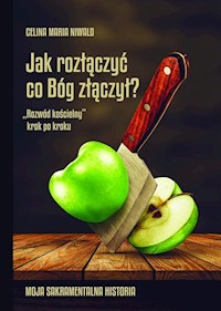 Jak rozłączyć co Bóg złączył? - Niwald Celina Maria - książka