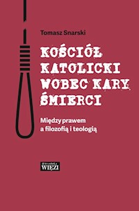 Kościół katolicki wobec kary śmierci - Tomasz Snarski - książka