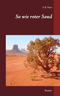 So wie roter Sand - A.B. Mars - ebook