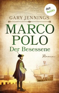 Marco Polo - Der Besessene - Gary Jennings - ebook