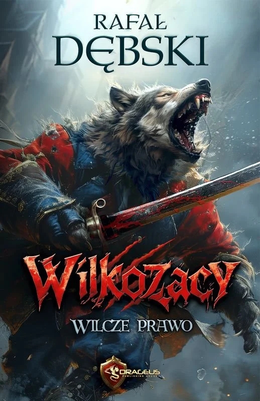 Wilcze Prawo. Cykl Wilkozacy. Tom 1 - Rafał Dębski - książka