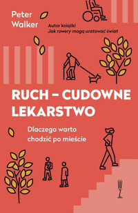 Ruch - cudowne lekarstwo. Dlaczego warto chodzić po mieście - Peter Walker - ebook