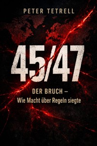 45/47 Der Bruch Wie Macht über Regeln siegte - Peter Petrell - ebook