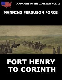 Campaigns Of The Civil War Vol. 2 - Fort Henry To Corinth - Manning Ferguson Force - ebook