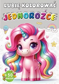 Jednorożce Lubię kolorować -  - książka