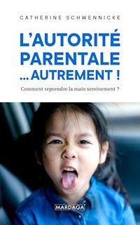 L'autorité parentale… autrement ! - Catherine Schwennicke - ebook