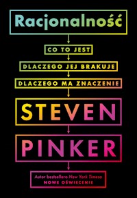 Racjonalność: co to jest, dlaczego jej brakuje, dlaczego ma znaczenie - Steven Pinker - ebook