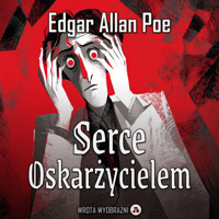 Serce Oskarżycielem - Edgar Allan Poe - ebook + audiobook