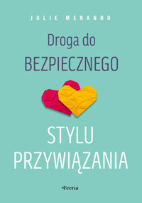 Droga do bezpiecznego stylu przywiązania - Julie Menanno - ebook + książka