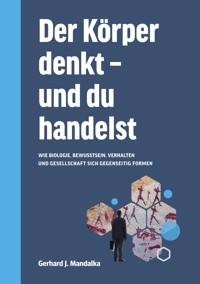 Der Körper denkt und du handelst - Gerhard J. Mandalka - ebook
