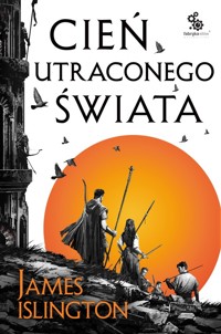 Cień utraconego świata. Trylogia Licaniusa: Księga 1 - James Islington - książka